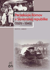 Obrázok obálky: Perzekúcie Rómov v Slovenskej republike (1939 – 1945)