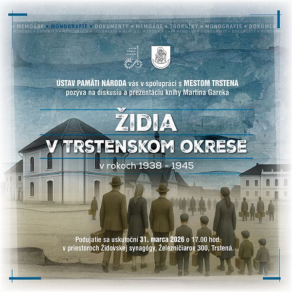 Pozvánka na diskusiu a prezentáciu publikácie Židia v Trstenskom okrese v rokoch 1938 – 1945