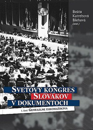 Obálka publikácie ÚPN Svetový kongres Slovákov v dokumentoch. 1. časť: Generálne zhromaždenia