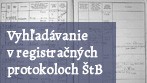 Vyhľadávanie v registračných protokoloch ŠtB