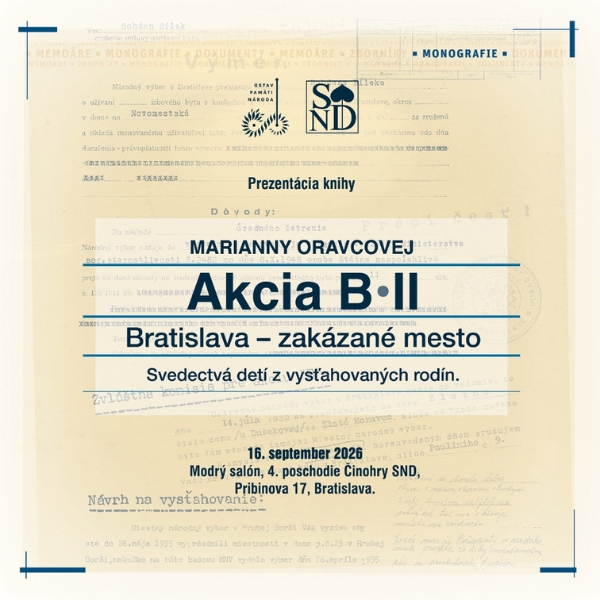 Pozvánka na prezentáciu publikácie Akcia B II. Bratislava – zakázané mesto. Svedectvá detí z vysťahovaných rodín