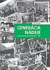 Obrázok obálky Generácia nádeje - Malé kresťanské spoločenstvá 1969 - 1989